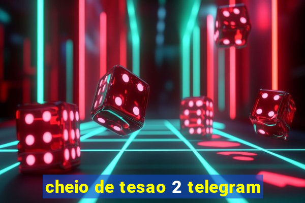 cheio de tesao 2 telegram